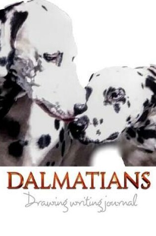 Cover of Dalmatians creative Drawing Writing Journal