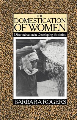 Book cover for The Domestication of Women: Discrimination in Developing Societies