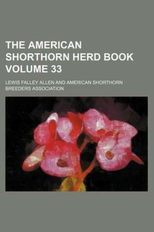 Cover of The American Shorthorn Herd Book Volume 33