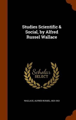 Book cover for Studies Scientific & Social, by Alfred Russel Wallace