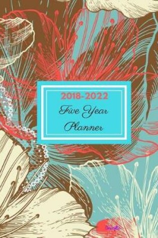 Cover of 2018 - 2022 Amaryllis Five Year Planner