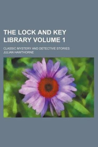 Cover of The Lock and Key Library Volume 1; Classic Mystery and Detective Stories