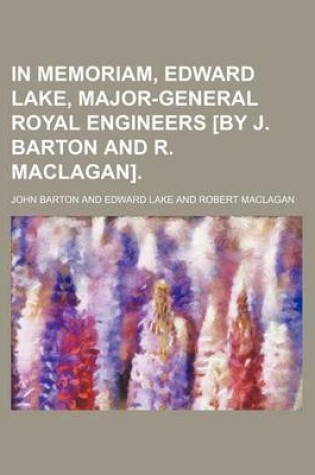 Cover of In Memoriam, Edward Lake, Major-General Royal Engineers [By J. Barton and R. Maclagan].