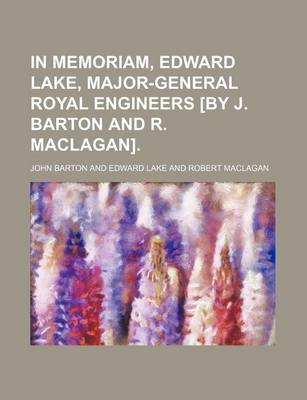 Book cover for In Memoriam, Edward Lake, Major-General Royal Engineers [By J. Barton and R. Maclagan].