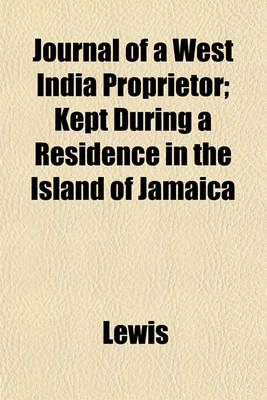 Book cover for Journal of a West India Proprietor; Kept During a Residence in the Island of Jamaica