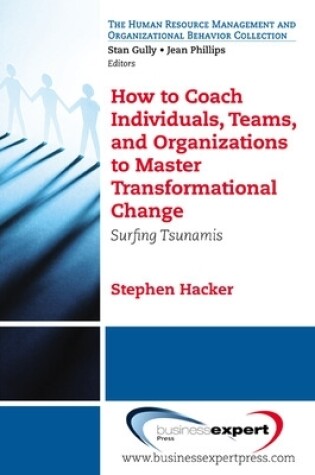 Cover of How to Coach Individuals, Teams, and Organizations to Master Transformational Change: Surfing Tsunamis