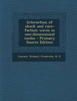 Book cover for Interaction of Shock and Rare-Faction Waves in One-Dimensional Media - Primary Source Edition