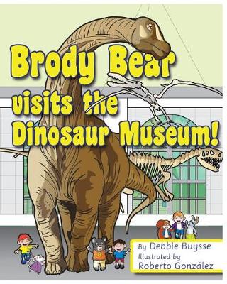 Cover of Brody Bear Visits the Dinosaur Museum!