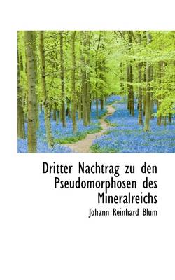 Book cover for Dritter Nachtrag Zu Den Pseudomorphosen Des Mineralreichs