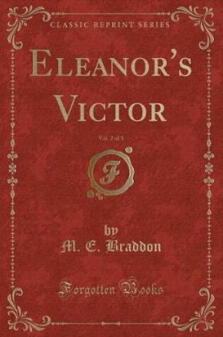 Cover of Eleanor's Victor, Vol. 2 of 3 (Classic Reprint)