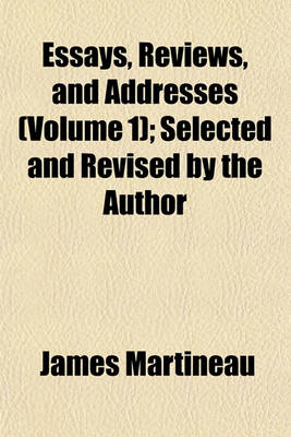 Book cover for Essays, Reviews, and Addresses (Volume 1); Selected and Revised by the Author