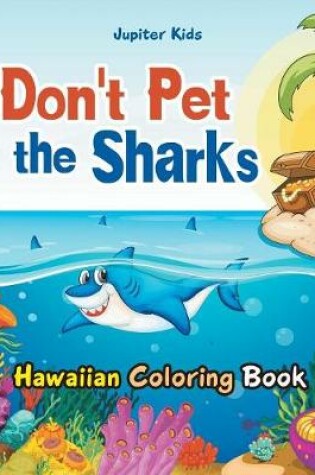 Cover of Don't Pet the Sharks Hawaiian Coloring Book