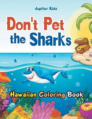 Book cover for Don't Pet the Sharks Hawaiian Coloring Book