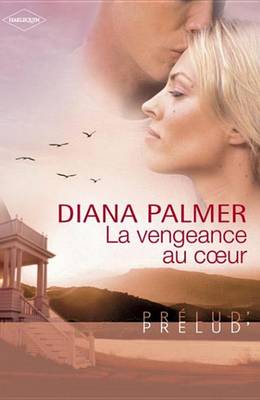 Book cover for La Vengeance Au Coeur (Harlequin Prelud')