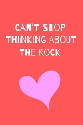 Book cover for Can't Stop Thinking About The Rock