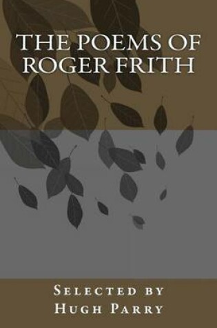 Cover of The Poems of Roger Frith