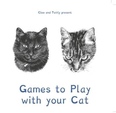 Book cover for Cleo and Twirly Present ... Games To Play With Your Cat