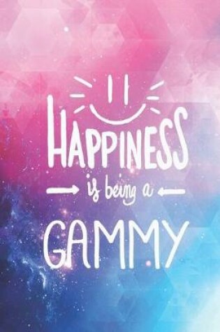 Cover of Happiness is being a Gammy - Proud Grandmother Journal