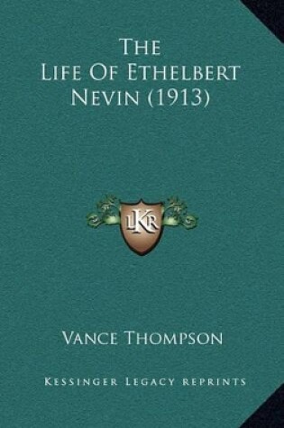 Cover of The Life of Ethelbert Nevin (1913)