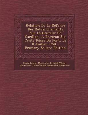 Book cover for Relation de La Defense Des Retranchements Sur La Hauteur de Carillon, a Environ Six Cents Toises Du Fort, Le 8 Juillet 1758