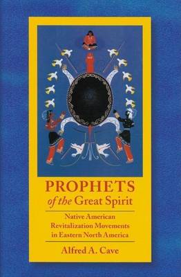 Book cover for Prophets of the Great Spirit: Native American Revitalization Movements in Eastern North America