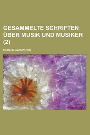 Cover of Gesammelte Schriften Uber Musik Und Musiker (2 )