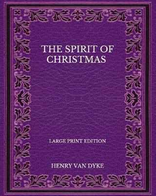 Book cover for The Spirit Of Christmas - Large Print Edition