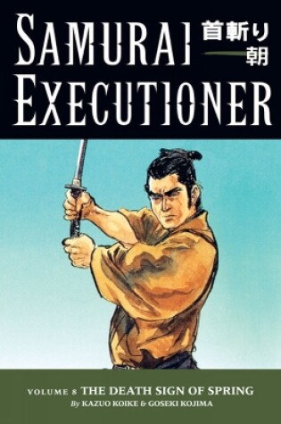 Cover of Samurai Executioner Volume 8: The Death Sign Of Spring