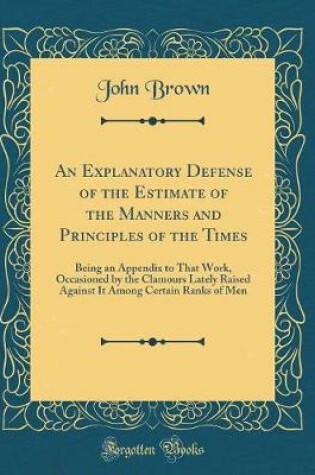 Cover of An Explanatory Defense of the Estimate of the Manners and Principles of the Times