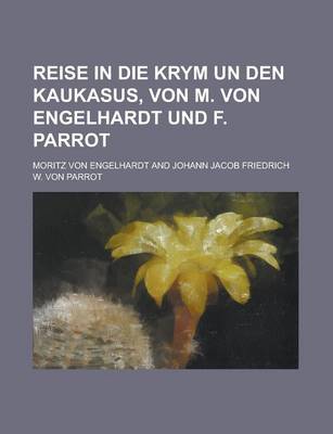 Book cover for Reise in Die Krym Un Den Kaukasus, Von M. Von Engelhardt Und F. Parrot