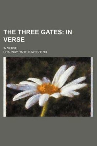 Cover of The Three Gates; In Verse. in Verse