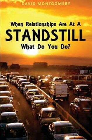 Cover of When Relationships Are at a Standstill What Do You Do?