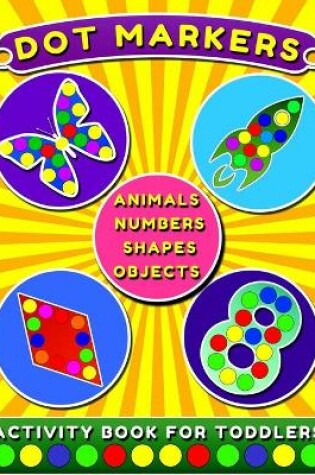 Cover of Dot Markers Activity Book for Toddlers