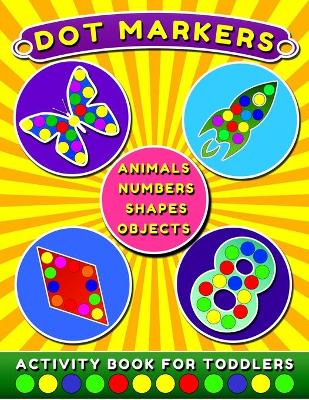 Book cover for Dot Markers Activity Book for Toddlers