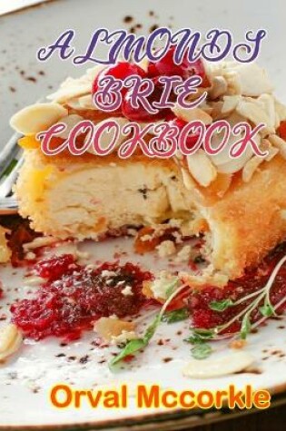Cover of Almonds Brie Cookbook