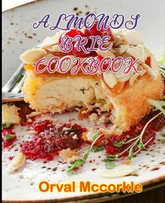 Book cover for Almonds Brie Cookbook