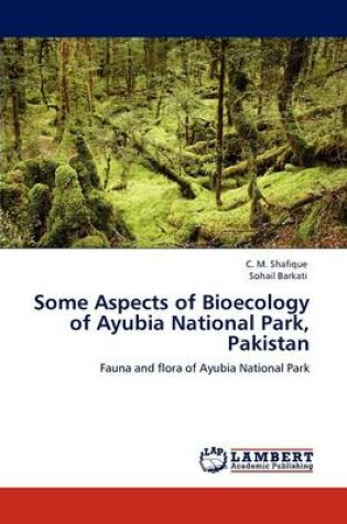 Cover of Some Aspects of Bioecology of Ayubia National Park, Pakistan