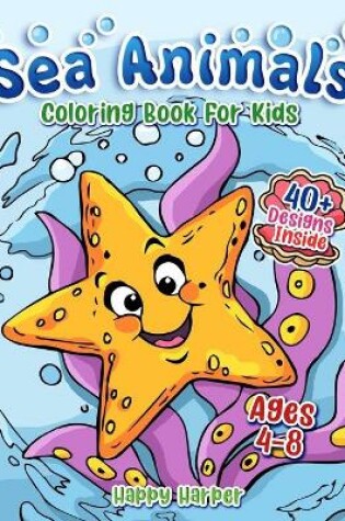 Cover of Sea Animals Coloring Book For Kids Ages 4-8
