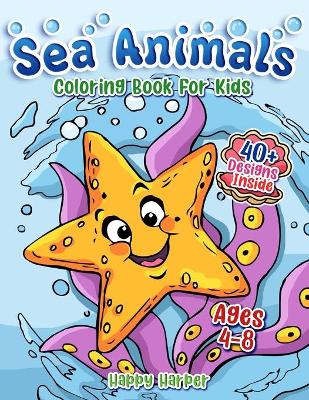 Book cover for Sea Animals Coloring Book For Kids Ages 4-8
