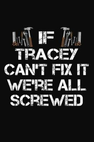 Cover of If Tracey Can't Fix It We're All Screwed