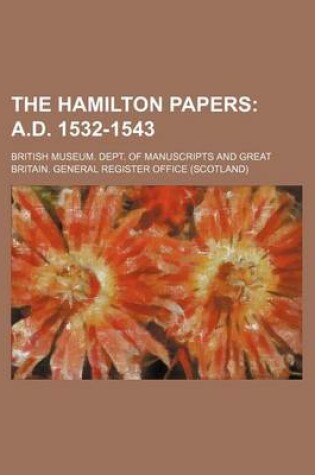 Cover of The Hamilton Papers; A.D. 1532-1543