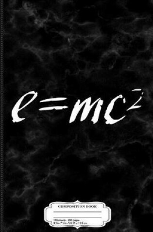 Cover of E = Mc2 Mass-Energy Equivalence Composition Notebook