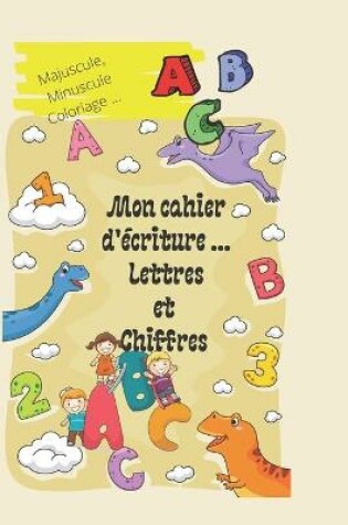 Cover of Mon cahier d'ecriture des lettres et des chiffres