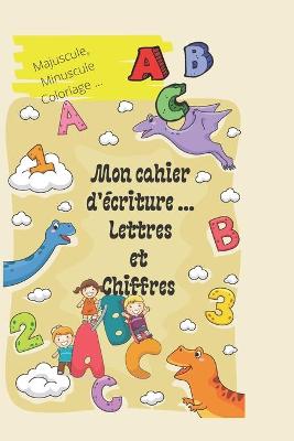 Cover of Mon cahier d'ecriture des lettres et des chiffres