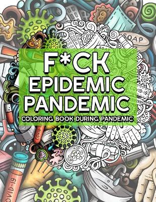 Book cover for F*ck Epidemic Pandemic Coloring Book During Pandemic