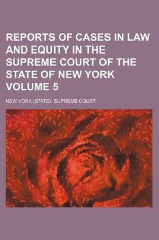 Cover of Reports of Cases in Law and Equity in the Supreme Court of the State of New York Volume 5