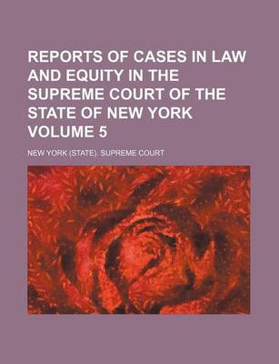 Book cover for Reports of Cases in Law and Equity in the Supreme Court of the State of New York Volume 5