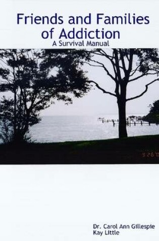 Cover of Friends and Families of Addiction: A Survival Manual