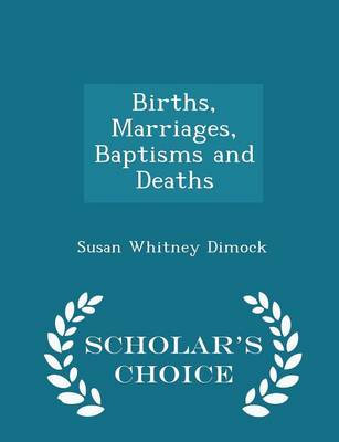 Book cover for Births, Marriages, Baptisms and Deaths - Scholar's Choice Edition