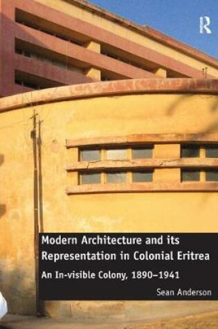 Cover of Modern Architecture and its Representation in Colonial Eritrea